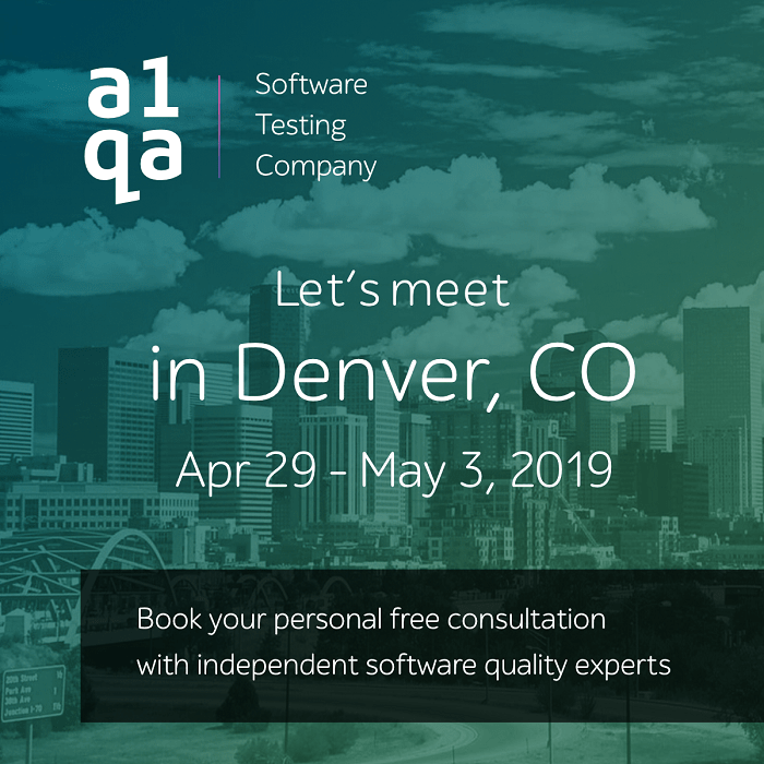 a1qa Software Testing Company: Let’s meet in Denver, CO, Apr 29–May 3, 2019