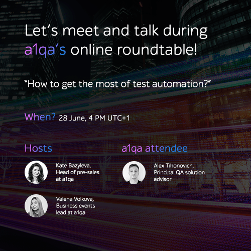 Promo graphic: Let’s meet and talk during a1qa’s online roundtable on test automation, 28 June, 4 PM UTC+1