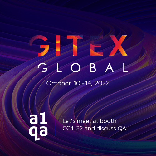 GITEX GLOBAL October 10-14, 2022 a1qa Let’s meet at booth CC1-22 and discuss QA!