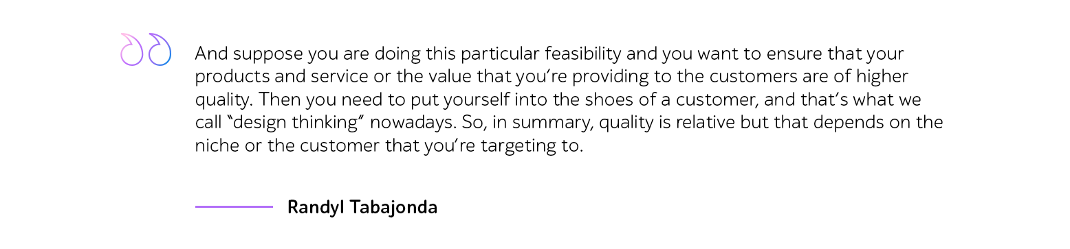 Testimonial quote by Randyl Tabajonda about design thinking and quality being relative to the target customer