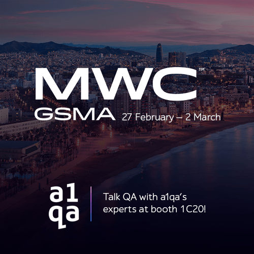 MWC GSMA 27 February – 2 March, Talk QA with a1qa’s experts at booth 1C20!