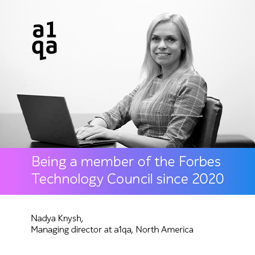 Nadya Knysh, a1qa, Being a member of the Forbes Technology Council since 2020
